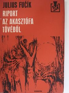 Julius Fucík - Riport az akasztófa tövéből [antikvár]