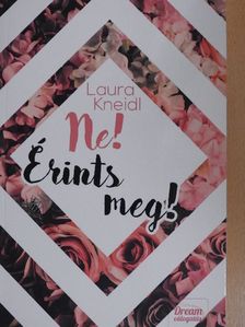 Laura Kneidl - Ne! Érints meg! [antikvár]