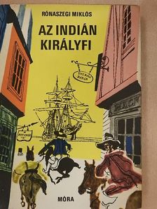 Rónaszegi Miklós - Az indián királyfi [antikvár]