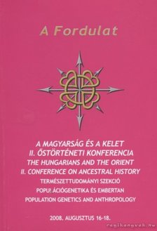 Dr. Józsa László, Szikossy Ildikó, dr. Pálfi György - A Fordulat - A magyarság és a kelet II. őstörténeti konferencia [antikvár]