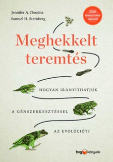 Jennifer A. Doudna, Samuel H. Sternberg - Meghekkelt teremtés - Hogyan irányíthatjuk a génszerkesztéssel az evolúciót? [antikvár]