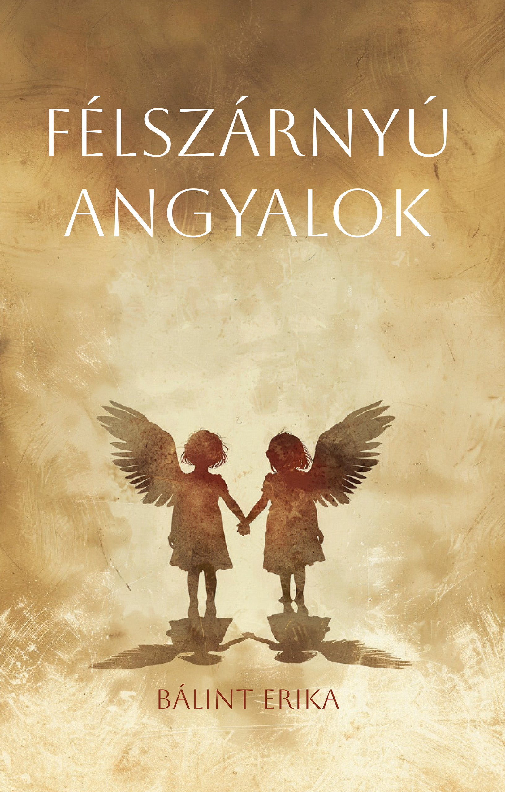Bálint Erika - Félszárnyú angyalok [eKönyv: epub, mobi]