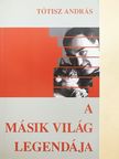 Tótisz András - A másik világ legendája [antikvár]