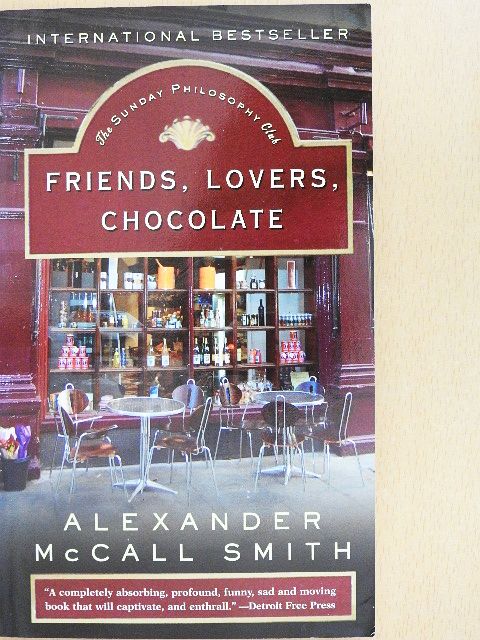 Alexander McCall Smith - Friends, Lovers, Chocolate [antikvár]