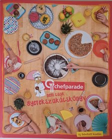 Kócsa László - Chefparade, nem csak gyerekszakácskönyv