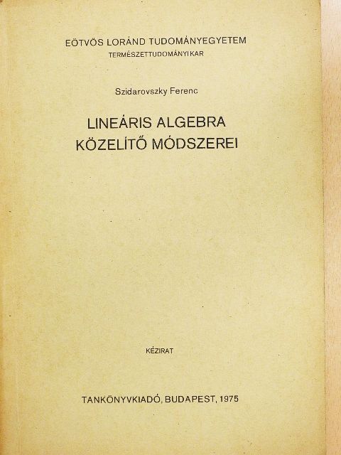 Szidarovszky Ferenc - Lineáris algebra közelítő módszerei [antikvár]