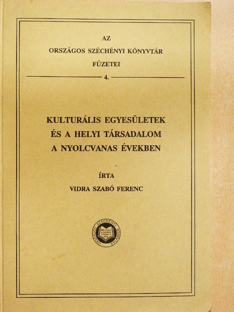 Vidra Szabó Ferenc - Kulturális egyesületek és a helyi társadalom a nyolcvanas években [antikvár]