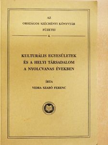 Vidra Szabó Ferenc - Kulturális egyesületek és a helyi társadalom a nyolcvanas években [antikvár]