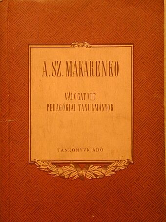 A. Sz. Makarenko - Válogatott pedagógiai tanulmányok [antikvár]