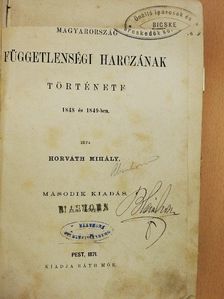 Horváth Mihály - Magyarország függetlenségi harczának története I. (töredék) (rossz állapotú) [antikvár]