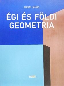 Aknay János - Égi és földi geometria [antikvár]