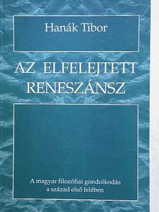 Hanák Tibor - Az elfelejtett reneszánsz [antikvár]