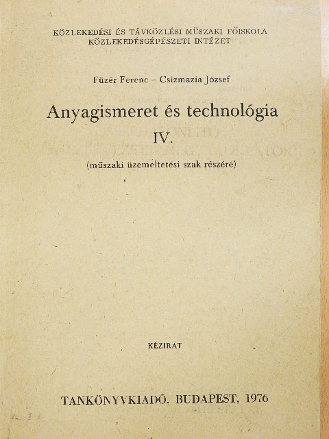 Csizmadia József - Anyagismeret és technológia IV. [antikvár]