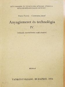 Csizmadia József - Anyagismeret és technológia IV. [antikvár]