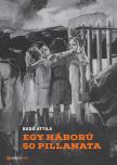 BADÓ ATTILA - Egy háború 50 pillanata
