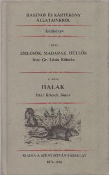 Kriesch János, Gr. Lázár Kálmán - Hasznos és kártékony állatainkról I-II. (reprint) (egy kötetben) [antikvár]