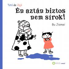 Jiamei Bu - Totó és Jojó - Én aztán biztos nem sírok! [eKönyv: pdf]