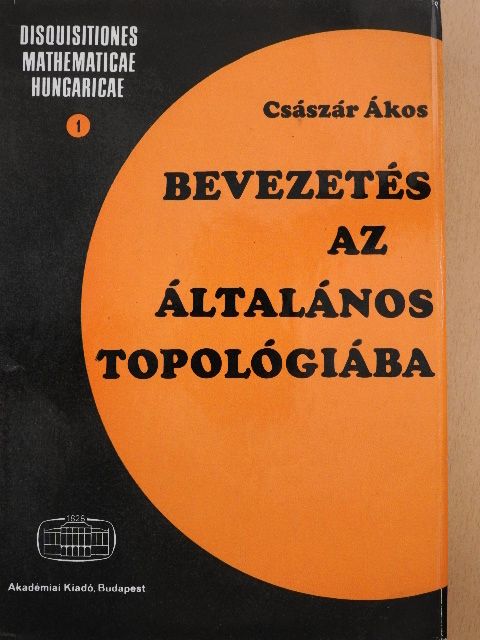 Császár Ákos - Bevezetés az általános topológiába [antikvár]