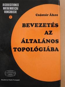 Császár Ákos - Bevezetés az általános topológiába [antikvár]