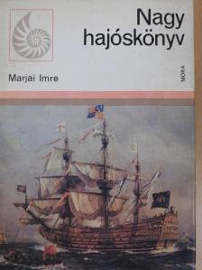 Marjai Imre - Nagy hajóskönyv [antikvár]