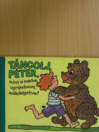 Alfred Könner - Táncolj, Péter, mint a medve, ugrándozva, szökdelgetve! [antikvár]