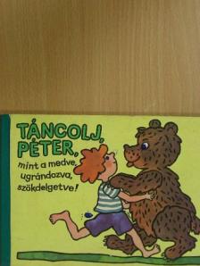 Alfred Könner - Táncolj, Péter, mint a medve, ugrándozva, szökdelgetve! [antikvár]