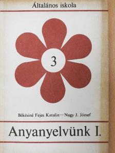 Békésiné Fejes Katalin - Anyanyelvünk I. [antikvár]