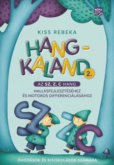 Kiss Rebeka - Hangkaland 2. Az Sz, Z, C hang hallásfejlesztéséhez és motoros differenciálásához 