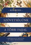 Rob Dunn - Szövetségünk a többi fajjal