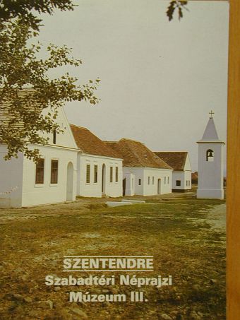 Bíró Ibolya - Szentendre - Szabadtéri Néprajzi Múzeum III. [antikvár]