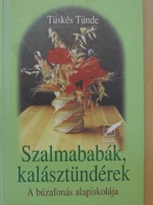 Tüskés Tünde - Szalmababák, kalásztündérek [antikvár]