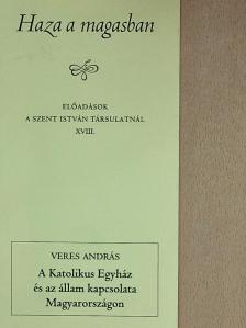 Veres András - A Katolikus Egyház és az állam kapcsolata Magyarországon [antikvár]