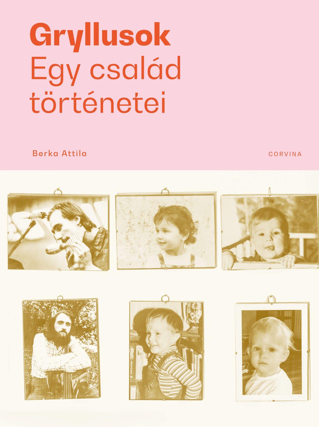 Berka Attila - Gryllusok - Egy család történetei [szépséghibás]
