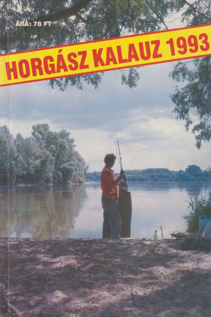 Földeáki Béla - Horgász kalauz 1993 [antikvár]