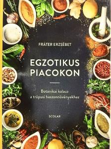 Fráter Erzsébet - Egzotikus piacokon [antikvár]