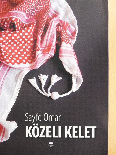 Sayfo Omar Ádám - Közeli kelet [antikvár]