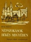 Beck Zoltán - Népszokások Békés megyében [antikvár]