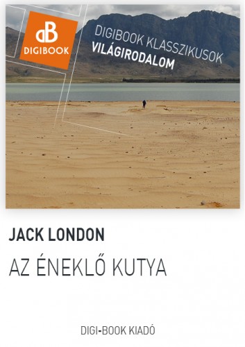 Jack London - Az éneklő kutya [eKönyv: epub, mobi]