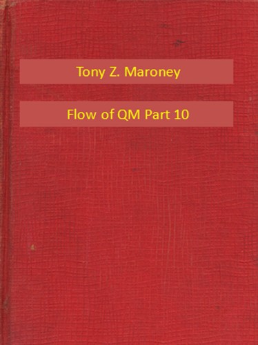 Maroney Tony Z. - Flow of QM Part 10 [eKönyv: epub, mobi]