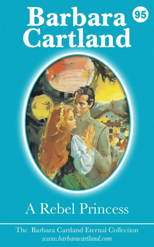 Barbara Cartland - A Rebel Princess [eKönyv: epub, mobi]