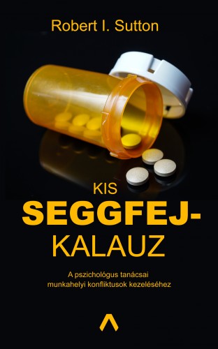 Robert I. Sutton - Kis seggfejkalauz [eKönyv: epub, mobi]