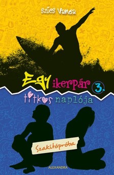 Szűcs Vanda - Egy ikerpár titkos naplója 3. - Szakítópróba [eKönyv: epub, mobi]