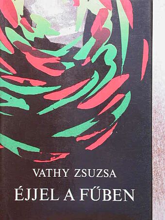 Vathy Zsuzsa - Éjjel a fűben [antikvár]