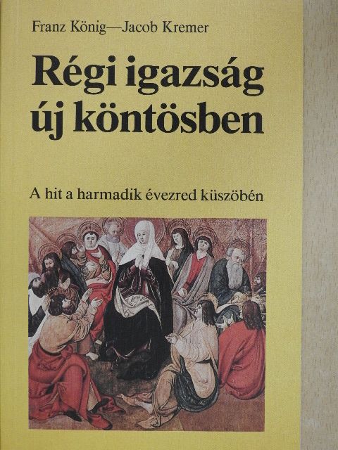 Franz König - Régi igazság új köntösben [antikvár]