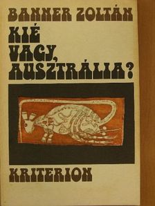 Banner Zoltán - Kié vagy, Ausztrália? [antikvár]