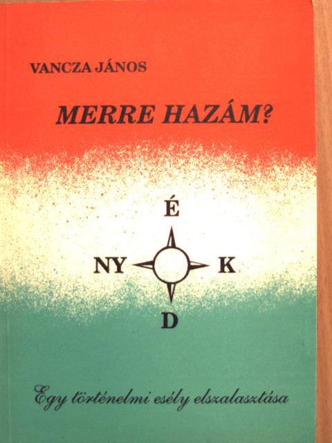 Vancza János - Merre hazám? [antikvár]