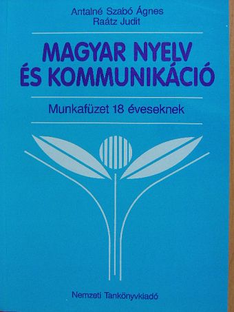 Antalné Dr. Szabó Ágnes - Magyar nyelv és kommunikáció - Munkafüzet 18 éveseknek [antikvár]