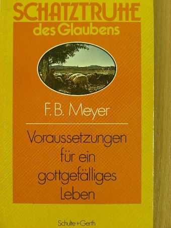 F. B. Meyer - Voraussetzungen für ein gottgefälliges Leben [antikvár]