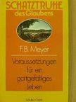 F. B. Meyer - Voraussetzungen für ein gottgefälliges Leben [antikvár]