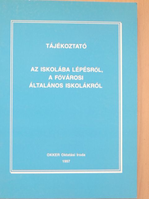 Pappné Molnár Anna - Tájékoztató az iskolába lépésről, a fővárosi általános iskolákról [antikvár]